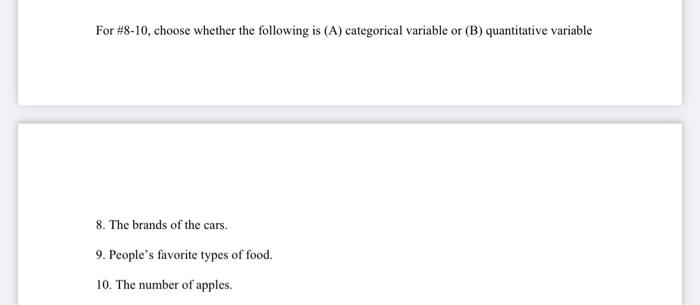 For 8 10 Choose Whether The Following Is A Categorical Variable Or B Quantitative Variable 8 The Brands Of The Ca 1
