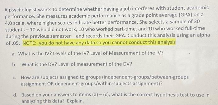A Psychologist Wants To Determine Whether Having A Job Interferes With Student Academic Performance She Measures Academ 1