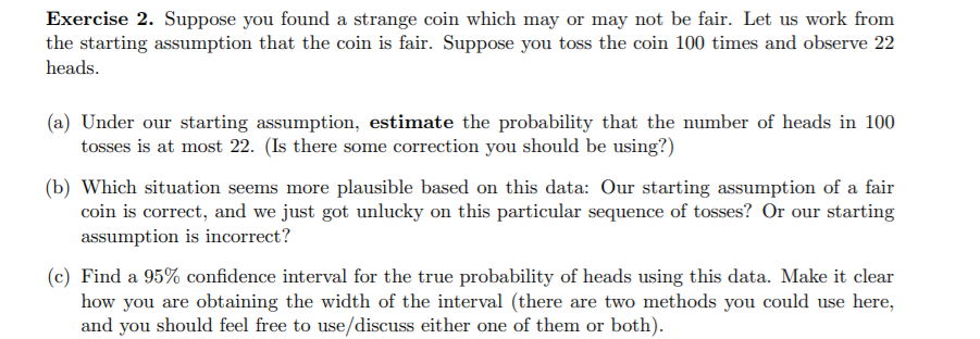Exercise 2 Suppose You Found A Strange Coin Which May Or May Not Be Fair Let Us Work From The Starting Assumption That 1