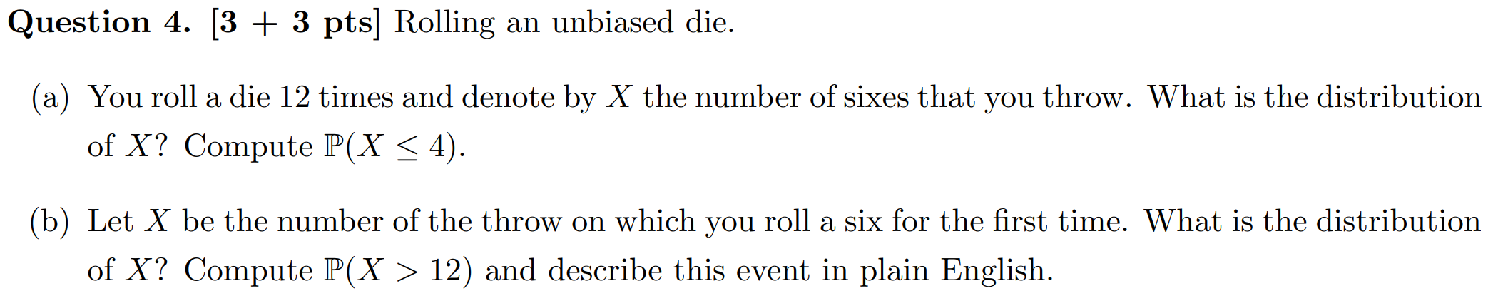 Question 4 3 3 Pts Rolling An Unbiased Die A A You Roll A Die 12 Times And Denote By X The Number Of Sixes That 1