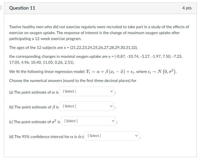Question 11 4 Pts Twelve Healthy Men Who Did Not Exercise Regularly Were Recruited To Take Part In A Study Of The Effe 1