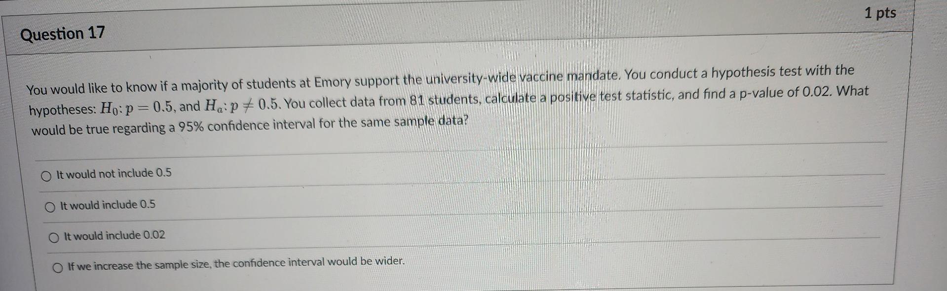 1 Pts Question 17 You Would Like To Know If A Majority Of Students At Emory Support The University Wide Vaccine Mandate 1