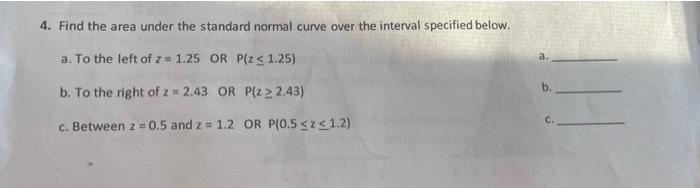 4 Find The Area Under The Standard Normal Curve Over The Interval Specified Below A To The Left Of 2 1 25 Or P Z 1
