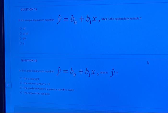 Question 15 In The Sample Rogtossion Oquation Y B Bx What Is The Explanatory Variable 0 61 Oy Hal Bb Question 16 1