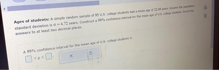 Ages Of Students A Simple Random Sample Of 95 U S College Students Had A Mean Age Of 22 49 Years Assume The Populatio 1