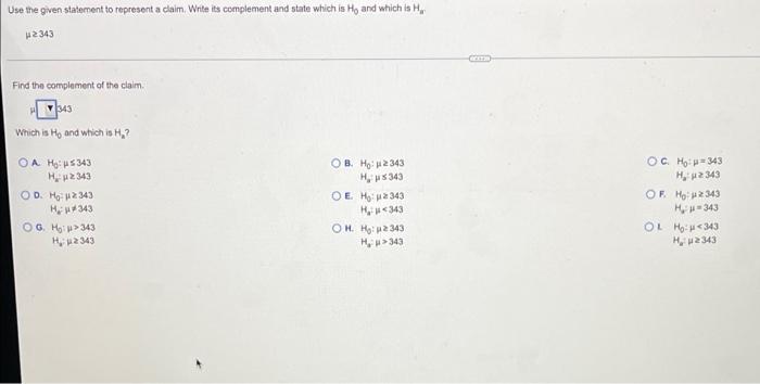 Use The Given Statement To Represent A Claim Write Its Complement And State Which Is Hy And Which Is 12343 Find The Comp 1