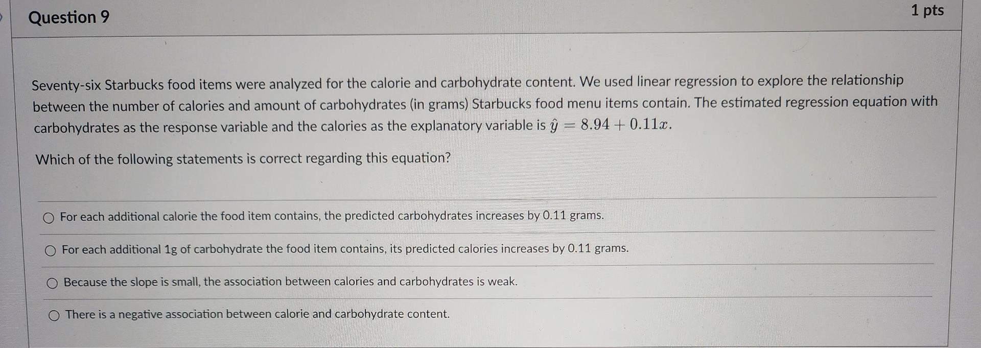 1 Pts Question 9 Seventy Six Starbucks Food Items Were Analyzed For The Calorie And Carbohydrate Content We Used Linear 1