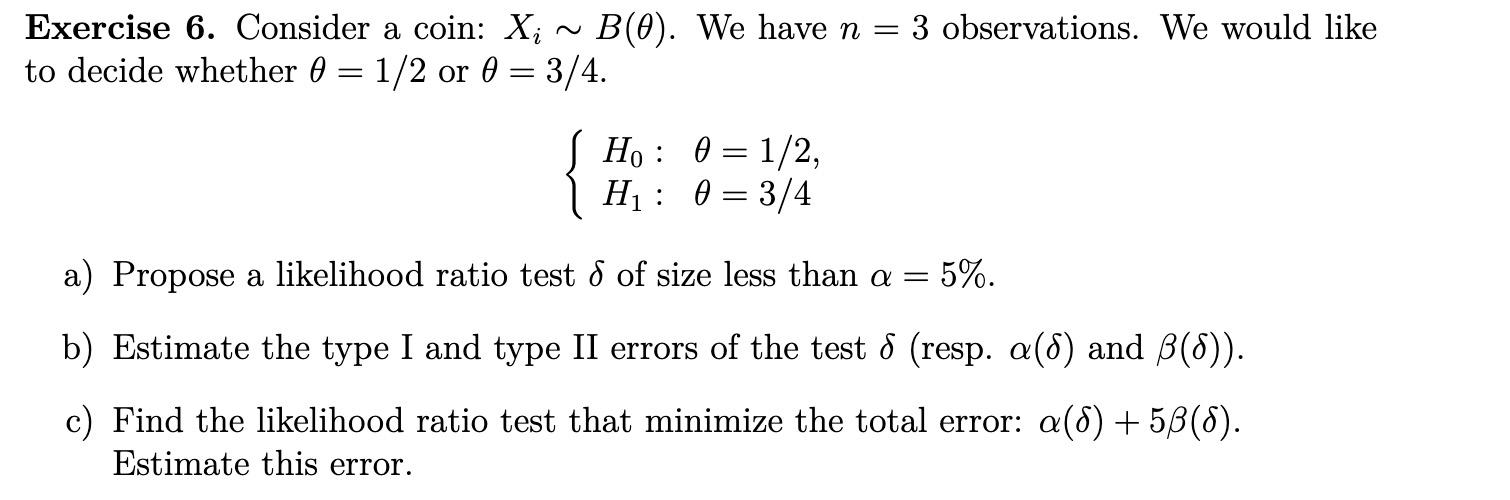 Exercise 6 Consider A Coin Xi B 0 We Have N 3 Observations We Would Like To Decide Whether 0 1 2 Or 0 3 4 1
