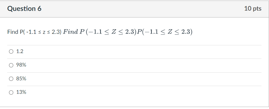 Question 6 10 Pts Find P 1 1 S Z 2 3 Find P 1 1 3 2 3 P 1 1 3 2 3 O 1 2 O 98 85 O 13 1