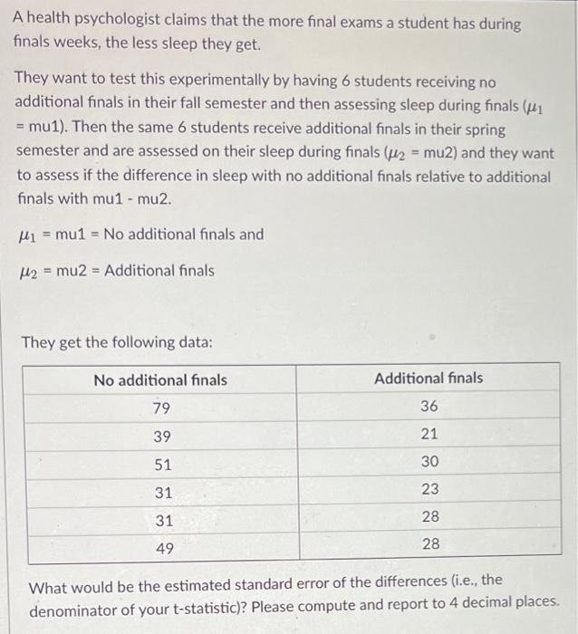 A Health Psychologist Claims That The More Final Exams A Student Has During Finals Weeks The Less Sleep They Get They 1