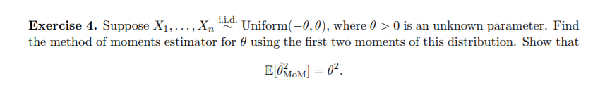 I I D Exercise 4 Suppose X1 Xn Uniform 0 0 Where E 0 Is An Unknown Parameter Find The Method Of Moments Esti 1