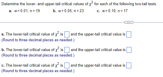 Determine The Lower And Upper Tail Critical Values Of X For Each Of The Following Two Tail Tests A A 0 01 N 19 B 1