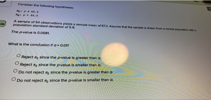 Consider The Following Hypotheses No 366 0 Ham66 0 A Sample Of 54 Observations Yields A Sample Mean Of 672 Assume That 1