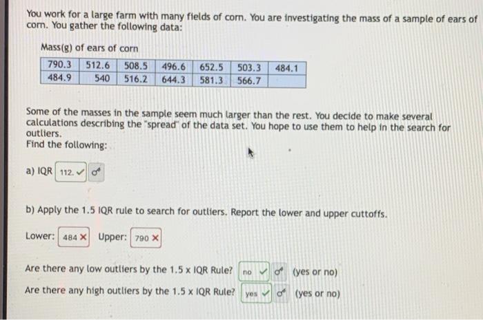 You Work For A Large Farm With Many Fields Of Corn You Are Investigating The Mass Of A Sample Of Ears Of Com You Gathe 1