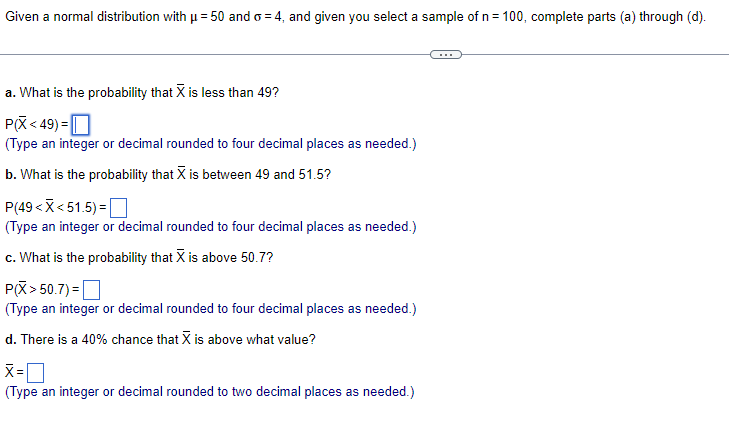 Given A Normal Distribution With U 50 And 6 4 And Given You Select A Sample Of N 100 Complete Parts A Through 1