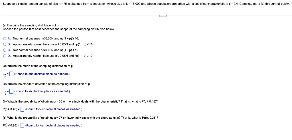 Suppose A Simple Random Sample Of Size N 75 Is Obtained From A Population Whose Size Is N 15 000 And Whose Population P 1