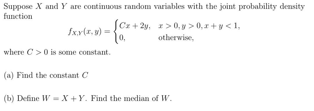 Suppose X And Y Are Continuous Random Variables With The Joint Probability Density Function Scx 2y X 0 Y 0 X Y 1