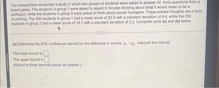 Two Researchers Conducted A Study In Which Two Groups Of Students Were Asked To Answer 42 Trivia Questions From A Board 1