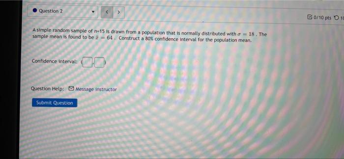 Question 2 0 10 Pts 10 A Simple Random Sample Of N 15 Is Drawn From A Population That Is Normally Distributed With O 1 1