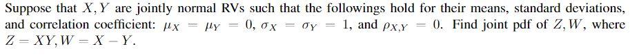 Suppose That X Y Are Jointly Normal Rvs Such That The Followings Hold For Their Means Standard Deviations And Correla 1