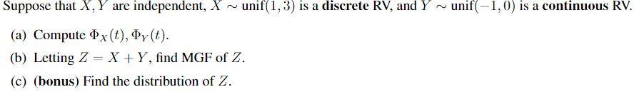 N Unif 1 0 Is A Continuous Rv X Suppose That X Y Are Independent X Unif 1 3 Is A Discrete Rv And Y A Compute Ox 1
