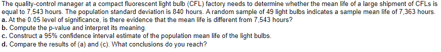 The Quality Control Manager At A Compact Fluorescent Light Bulb Cfl Factory Needs To Determine Whether The Mean Life O 1