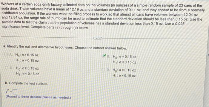 Workers At A Certain Soda Drink Factory Collected Data On The Volumes In Ounces Of A Simple Random Sample Of 23 Cans O 1