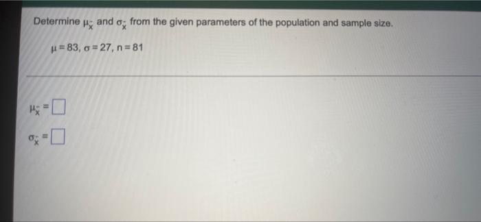 Determine Hy And Ox From The Given Parameters Of The Population And Sample Size H 83 8 27 N 81 1