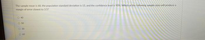 The Sample Mean Is 68 The Population Standard Deviation Is 15 And The Confidence Levet Is 90 Which Of The Following 1
