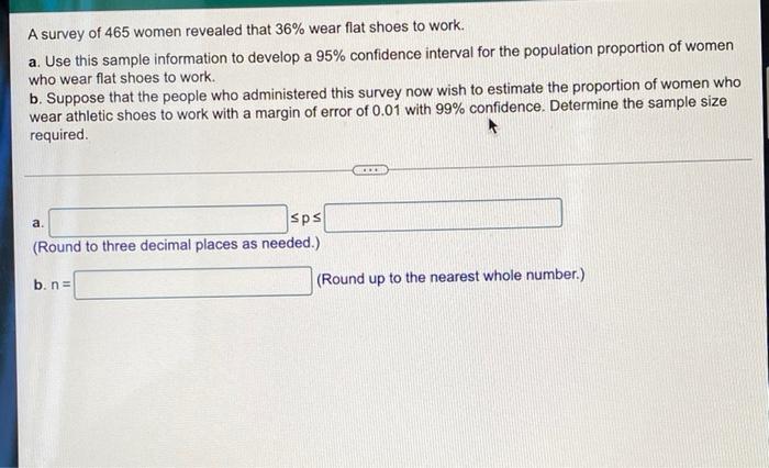 A Survey Of 465 Women Revealed That 36 Wear Flat Shoes To Work A Use This Sample Information To Develop A 95 Confide 1