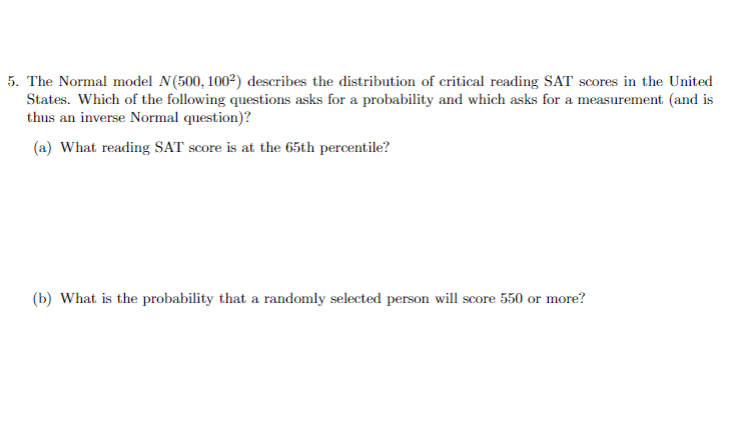 5 The Normal Model N 500 1002 Describes The Distribution Of Critical Reading Sat Scores In The United States Which O 1
