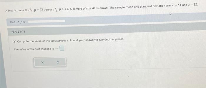 A Test Is Made Of H 43 Versus H 43 A Sample Of Size 41 Is Drawn The Sample Mean And Standard Deviation Are X 51 An 1
