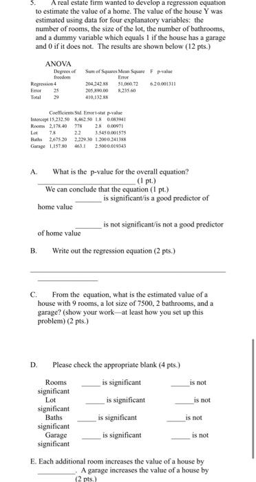 A Real Estate Firm Wanted To Develop A Regression Equation To Estimate The Value Of A Home The Value Of The House Y Was 1