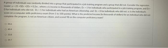 Consider The Regression Model Y 25 5d 2de Where Y Is Income In Thousands Of Dollars Di 1 For Individuals Who Parti 2
