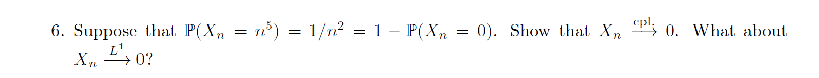 6 Suppose That P Xn Na 1 12 1 P Xn 0 Show That Xn Eply 0 What About Xn 4 0 1