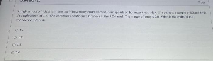 Luesuu 2 Pts A High School Principal Is Interested In How Many Hours Each Student Spends On Homework Each Day She Colle 1