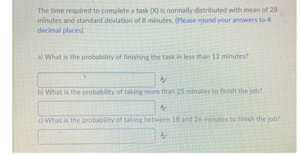 The Time Required To Complete A Task X Is Normally Distributed With Mean Of 28 Minutes And Standard Deviation Of 8 Min 1
