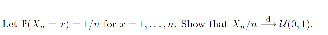 Let P Xn X 1 N For X 1 N Show That Xn N 4 U 0 1 N 1