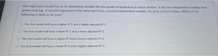 One Regression Model Has As Its Dependent Variable The Test Grade Of Students In A Course Section It Has One Independen 1