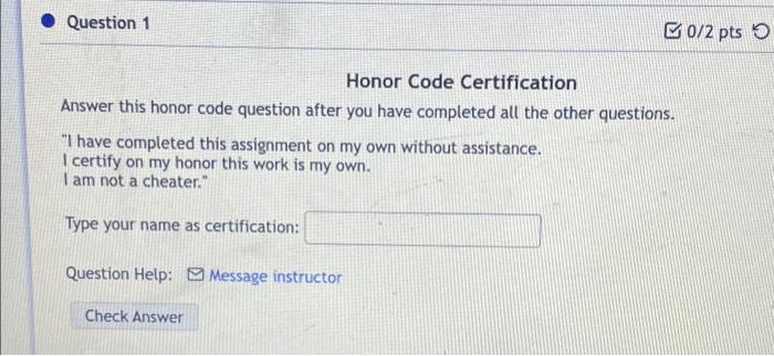 Question 1 0 2 Pts O Honor Code Certification Answer This Honor Code Question After You Have Completed All The Other Q 1