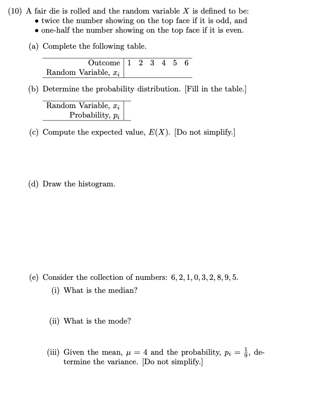 10 A Fair Die Is Rolled And The Random Variable X Is Defined To Be Twice The Number Showing On The Top Face If It I 1