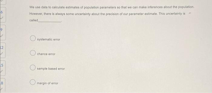16 We Use Data To Calculate Estimates Of Population Parameters So That We Can Make Inferences About The Population Howev 1