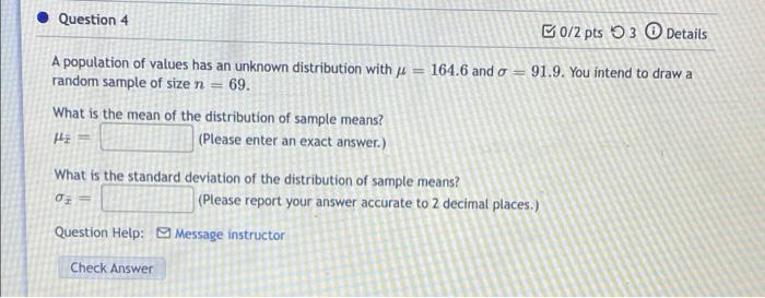 Question 4 B0 2 Pts 3 Details 164 6 And 0 91 9 You Intend To Draw A A Population Of Values Has An Unknown Distributio 1
