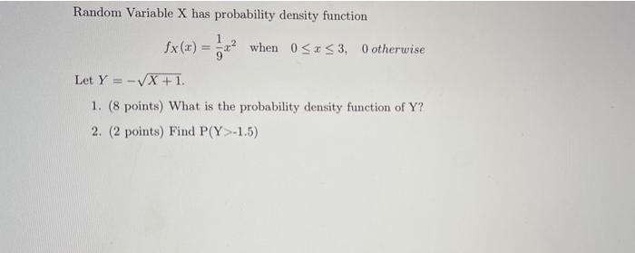Random Variable X Has Probability Density Function 1 Fx X X2 When 0 X 3 O Otherwise 9 Let Y X 1 1 8 Points W 1