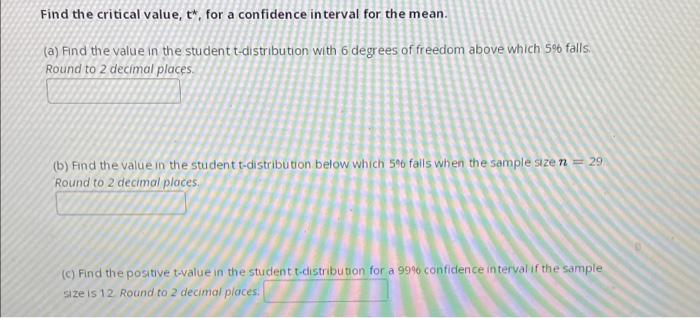 Find The Critical Value T For A Confidence Interval For The Mean A Find The Value In The Student T Distribution Wi 1