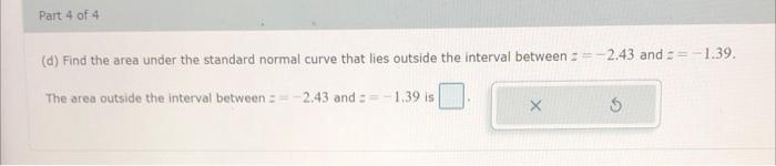 Using The Ti 84 Plus Calculator Find The Area Under The Standard Normal Curve Round The Answers To At Least Four Decim 4