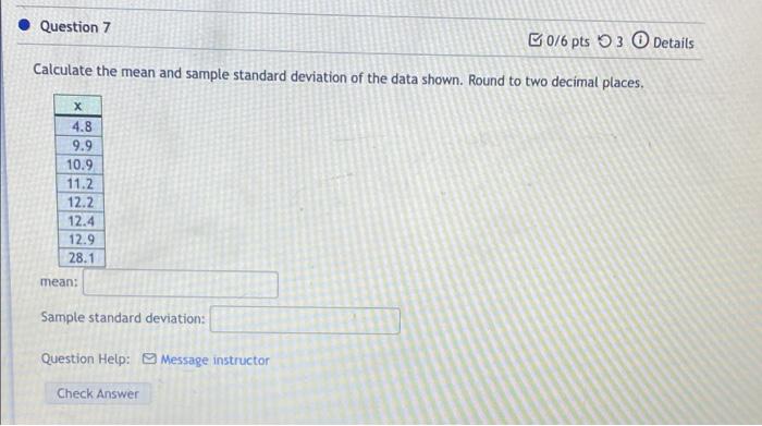 Question 7 0 6 Pts 3 Details Calculate The Mean And Sample Standard Deviation Of The Data Shown Round To Two Decimal 1
