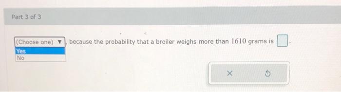Big Chickens The Weights Of Broers Commercially Raised Chickens Are Approximately Normally Distributed With Mean 1387 3