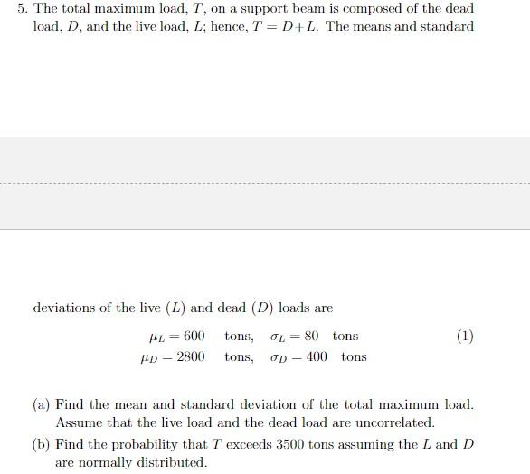 5 The Total Maximum Load T On A Support Beam Is Composed Of The Dead Load D And The Live Load L Hence T D L T 1