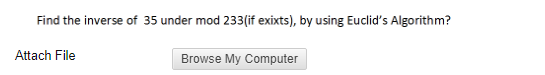 Find The Inverse Of 35 Under Mod 233 If Exixts By Using Euclid S Algorithm Attach File Browse My Computer 1